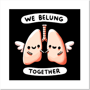 We belung together Lungs - We belong together Love Humor Posters and Art